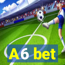 A6 bet
